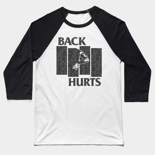 Back Hurts - DISTRESSED Baseball T-Shirt by StayTruePonyboy